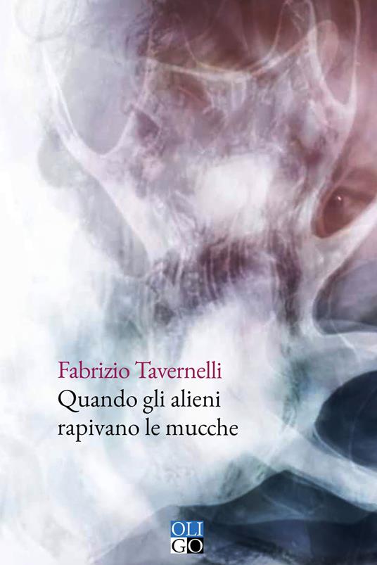 Quando gli alieni rapivano le mucche - Fabrizio Tavernelli - copertina