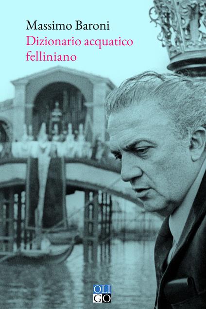 Dizionario acquatico felliniano - Massimo Baroni - copertina