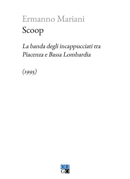 Scoop. La banda degli incappucciati tra Piacenza e Bassa Lombardia (1995) - Ermanno Mariani - copertina