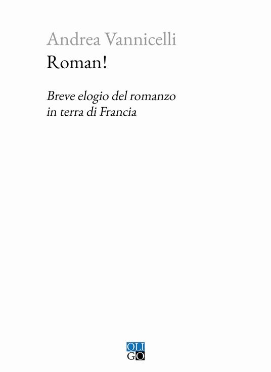 Roman! Breve elogio del romanzo in terra di Francia - Andrea Vannicelli - copertina