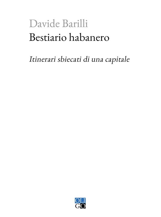 Bestiario habanero. Itinerari sbiecati di una capitale - Davide Barilli - copertina