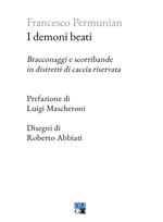 I demoni beati. Bracconaggi e scorribande in distretti di caccia riservata