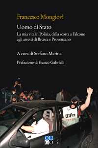 Libro Uomo di Stato. La mia vita in Polizia, dalla scorta a Falcone agli arresti di Brusca e Provenzano Francesco Mongiovì