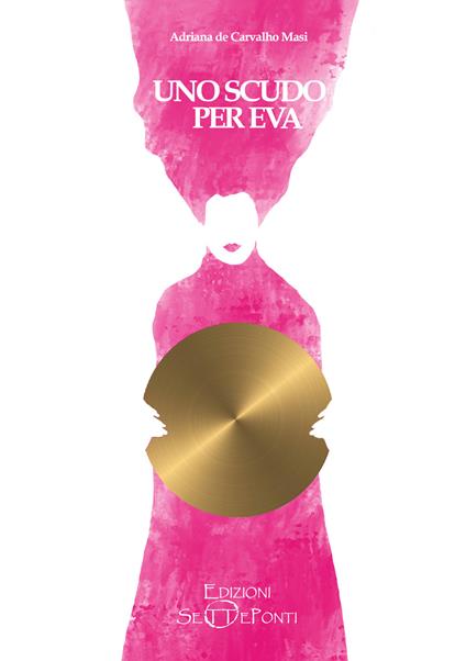 Uno scudo per Eva. Con stampa d'arte - Adriana De Carvalho Masi - copertina