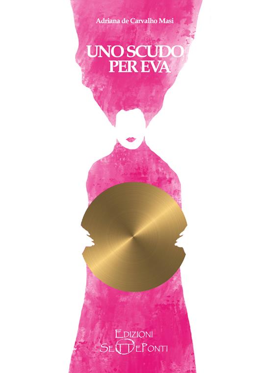 Uno scudo per Eva. Con stampa d'arte - Adriana De Carvalho Masi - copertina