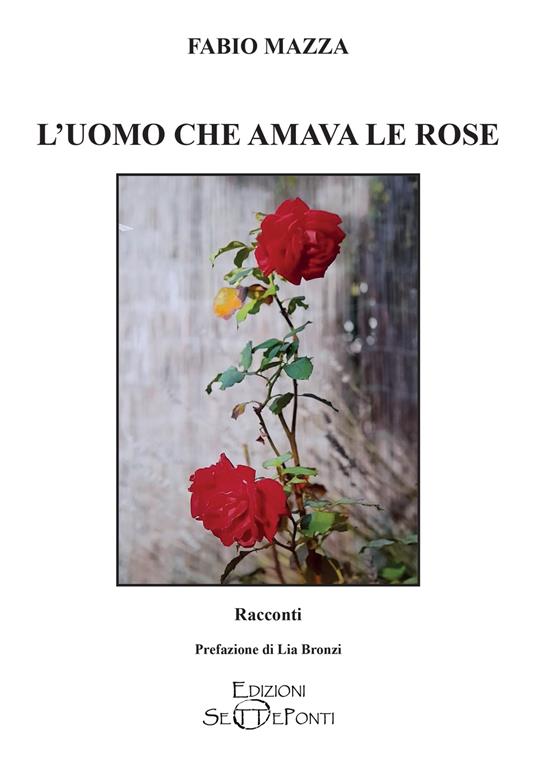 L'uomo che amava le rose - Fabio Mazza - copertina