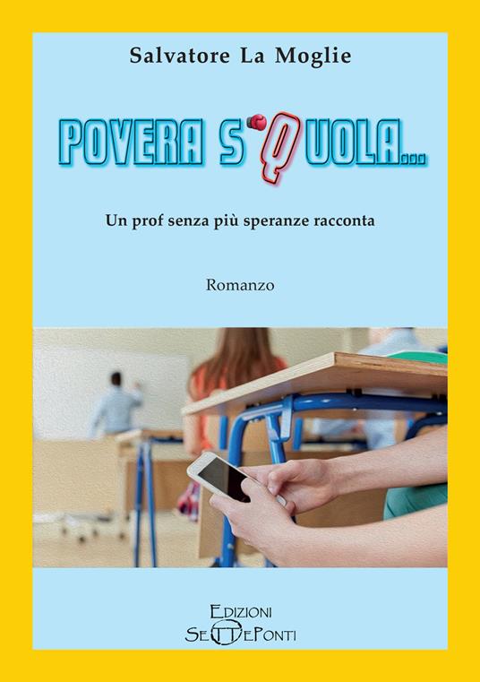 Povera Squola... Un prof senza più speranze racconta - Salvatore La Moglie - copertina