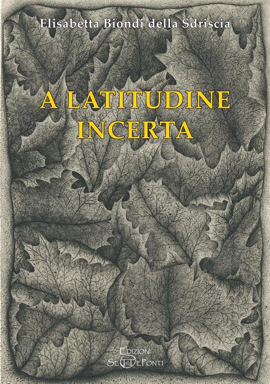 A latitudine incerta - Elisabetta Biondi Della Sdriscia - copertina