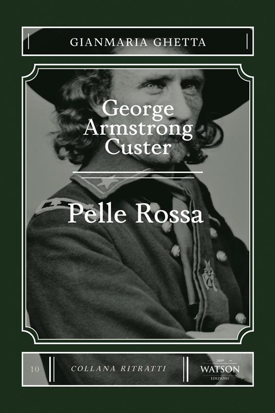 George Armstrong Custer. Pelle Rossa - Gianmaria Ghetta - copertina