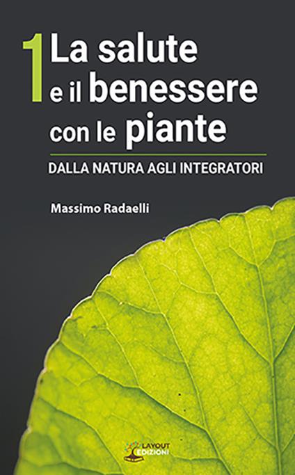 La salute e il benessere con le piante. Dalla natura agli integratori - Massimo Redaelli - copertina