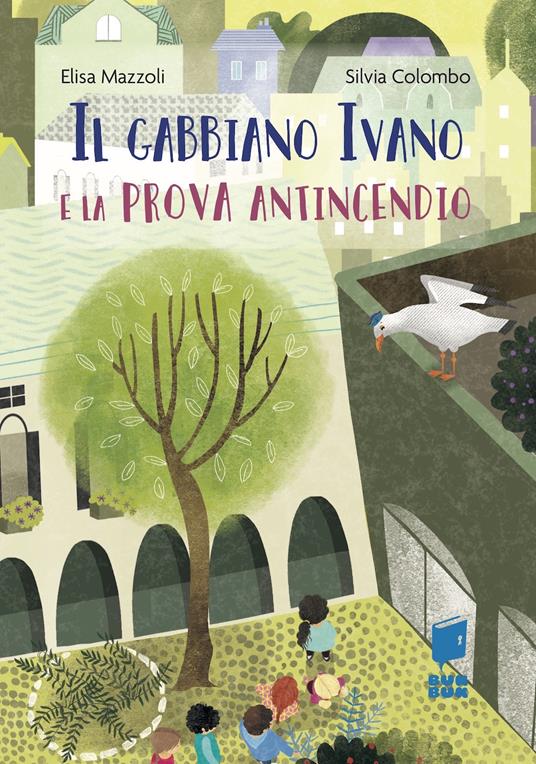 Il gabbiano Ivano e la prova antincendio. Ediz. illustrata - Elisa Mazzoli - copertina