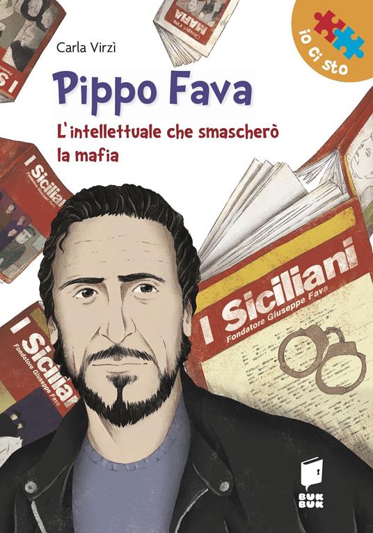 Pippo Fava. L'intellettuale che smascherò la mafia - Carla Virzi',Vincenzo Sanapo - copertina
