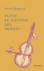 Tutte le mattine del mondo. Ediz. integrale