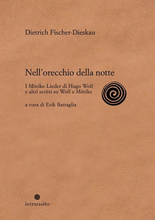 Nell'orecchio della notte. I Mörike-Lieder di Hugo Wolf e altri scritti su Wolf e Mörike. Ediz. illustrata - Dietrich Fischer-Dieskau - copertina