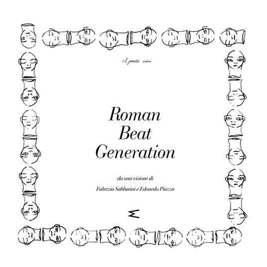 Roman Beat Generation. Da una visione di Fabrizia Sabbatini e Edoardo Piazza - Edoardo Piazza,Fabrizia Sabbatini - ebook