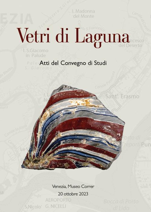 Vetri di Laguna (Atti del convegno di studi. Venezia, Museo Correr Salone da ballo 20 ottobre 2023) - copertina