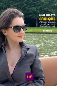 Enrique. Al tocco dei sui occhi sarebbe fiorito il deserto