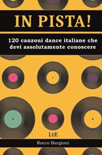 In pista! 120 canzoni dance/disco italiane che devi assolutamente conoscere