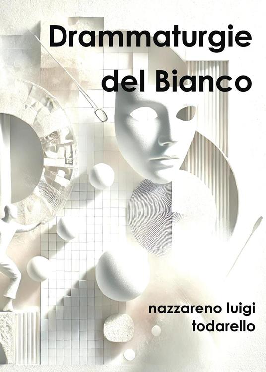 Drammaturgie del bianco - Nazzareno Luigi Todarello - copertina