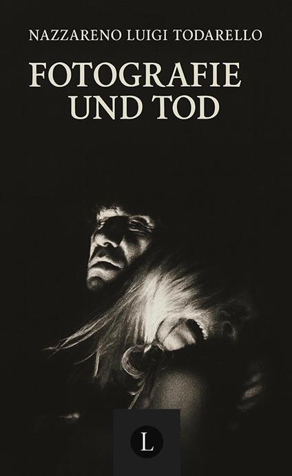 Fotografie und tod. Metaphysik der fotografie - Nazzareno Luigi Todarello - copertina