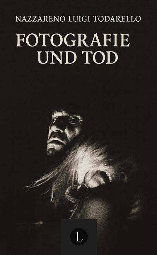 Fotografie und tod. Metaphysik der fotografie - Nazzareno Luigi Todarello - copertina