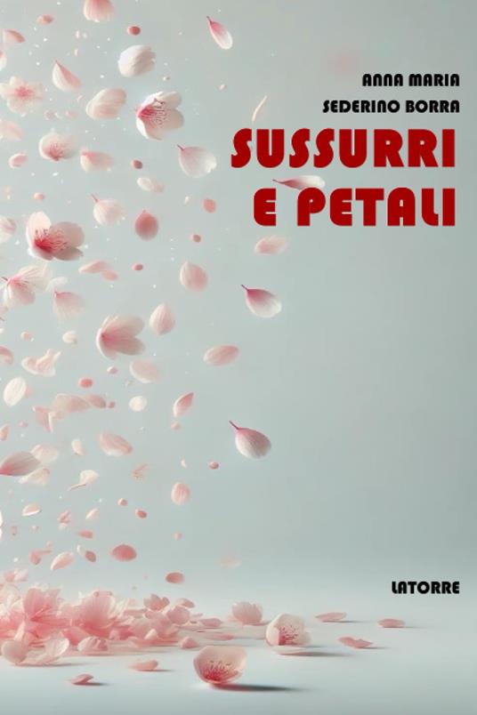 Sussurri e petali - Anna Maria Sederino Borra - copertina