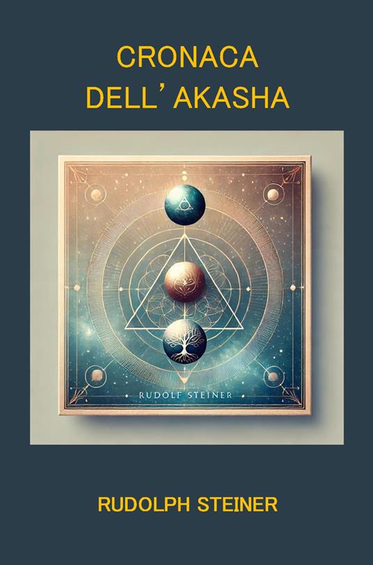 Cronaca dell'Akasha. Atlantide, Lemuria e l’evoluzione spirituale dell’uomo - Rudolph Steiner - copertina