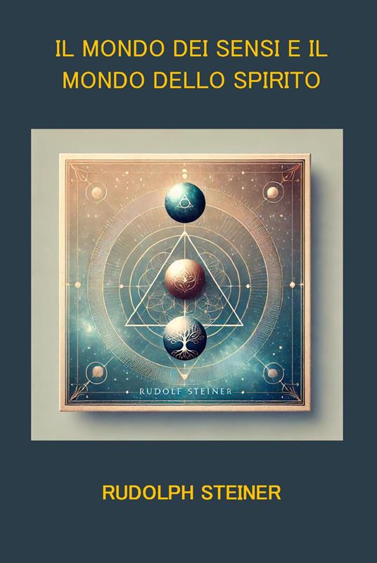 Il mondo dei sensi e il mondo dello spirito. Sei conferenze di Hannover (1911–1912) sulla scienza dello spirito - Rudolph Steiner - copertina