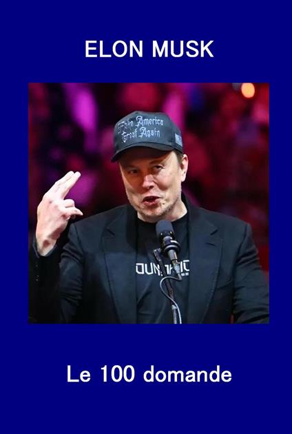 Elon Musk. Le 100 domande - Virginia Ramponi - copertina