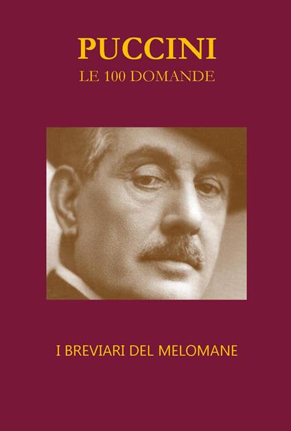 Puccini. Le 100 domande. I breviari del melomane - Nazzareno Luigi Todarello - copertina