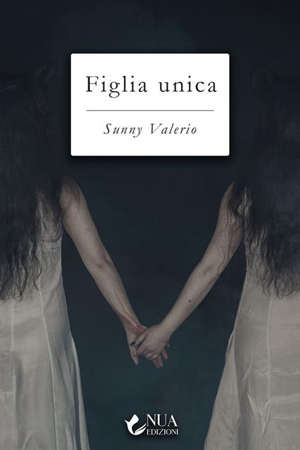 Figlia unica - Sunny Valerio - ebook