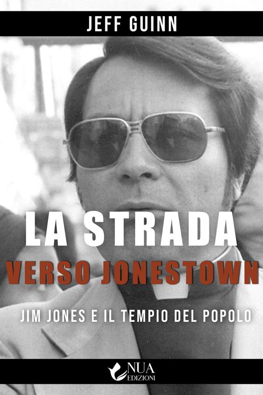 La strada verso Jonestown. Jim Jones e il Tempio del popolo - Jeff Guinn - copertina