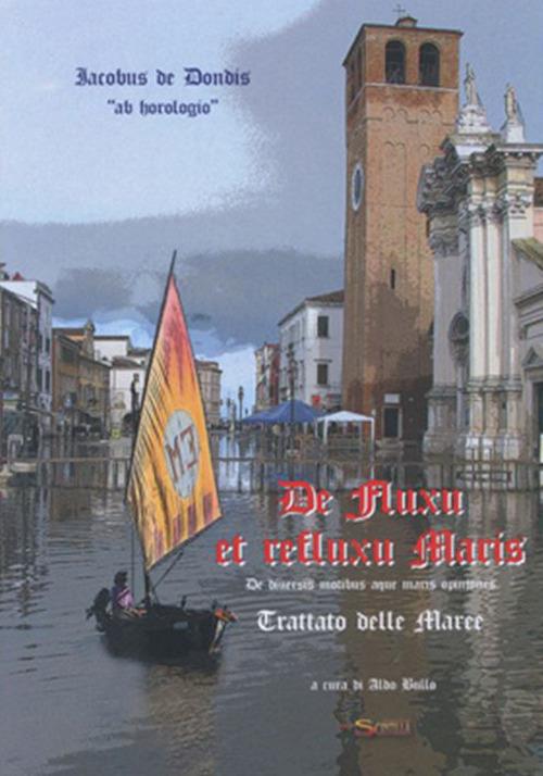 De fluxu et refluxu Maris. De diversis motibus aque maris opiniones. Trattato delle Maree - Jacobus De Dondis ab Horologio - copertina