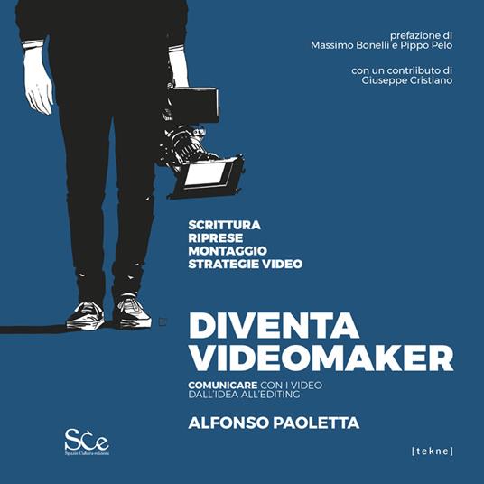 Diventa videomaker. Comunicare con i video dall'Idea all'editing - Alfonso Paoletta - copertina