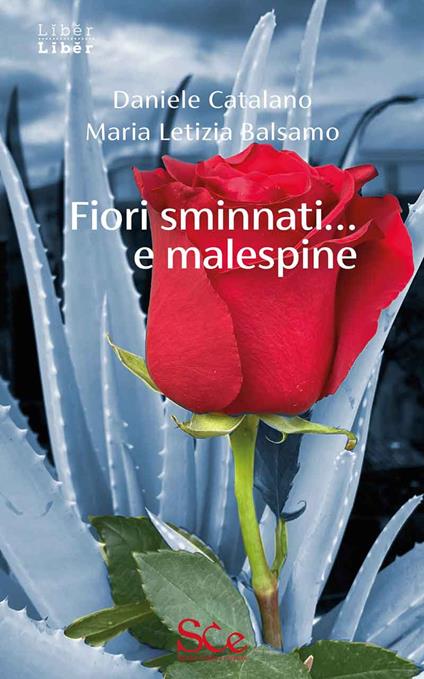 Fiori sminnati... e malespine - Daniele Catalano,Maria Letizia Balsamo - copertina