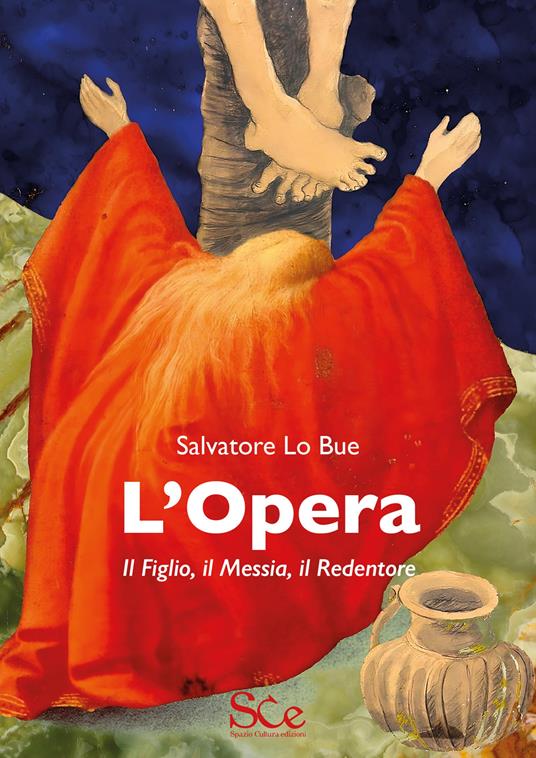 L'opera. Il figlio, il Messia, il Redentore - Salvatore Lo Bue - copertina
