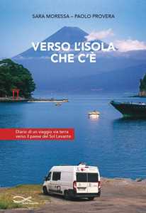 Verso l'isola che c'è. Diario di un viaggio via terra verso il paese del Sol Levante