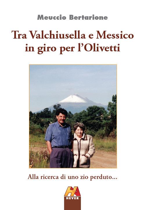 Tra Valchiusella e Messico in giro per l'Olivetti. Alla ricerca di uno zio perduto... - Meuccio Bertarione - copertina