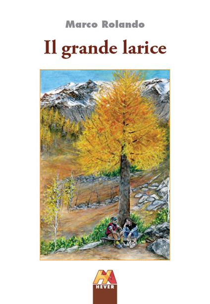 Il grande larice - Marco Rolando - copertina