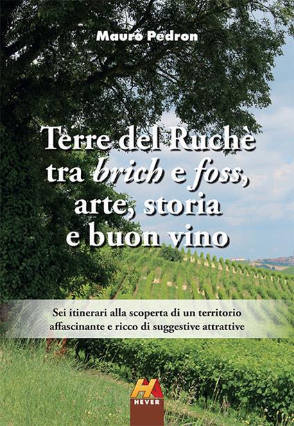 Terre del Ruchè. Tra brich e foss, arte, storia e buon vino - Mauro Pedron - copertina