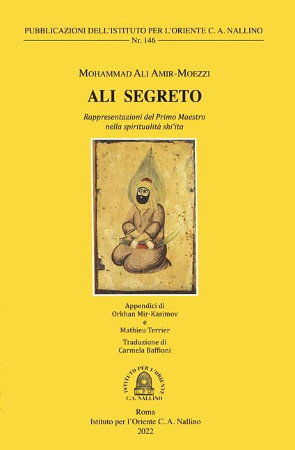 Ali Segreto. Rappresentazioni del Primo Maestro nella spiritualòità shi'ta - Mohammad Ali Amir-Moezzi - copertina