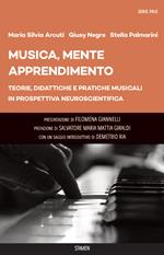 Musica, mente, apprendimento. Teorie, didattiche e pratiche musicali in prospettiva neuroscientifica