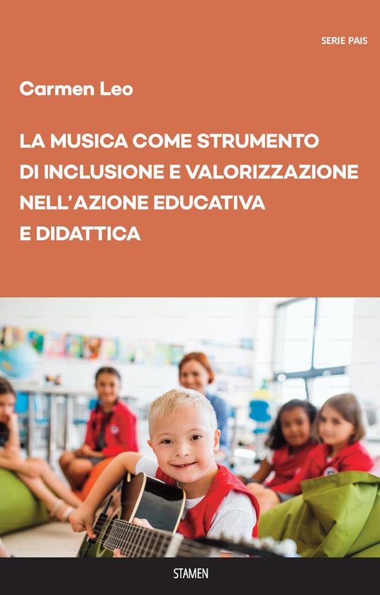 La musica come strumento di inclusione e valorizzazione nell'azione educativa e didattica - Carmen Leo - copertina