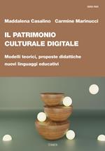 Il patrimonio culturale digitale. Modelli teorici, proposte didattiche, nuovi linguaggi educativi