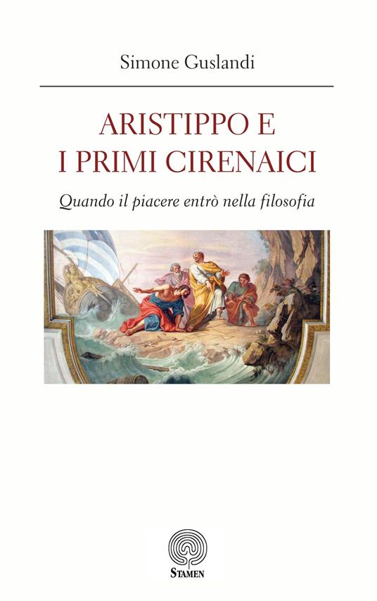 Aristippo e i primi cirenaici. Quando il piacere entrò nella filosofia - Simone Guslandi - copertina