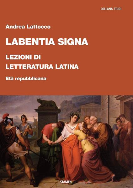 Labentia signa. Lezioni di letteratura latina. Età repubblicana - Andrea Lattocco - copertina