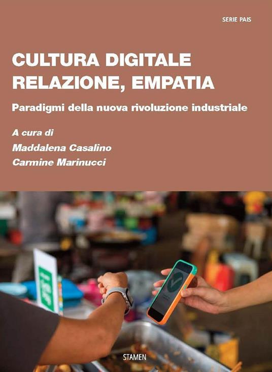 Cultura digitale, relazione, empatia. Paradigmi della nuova rivoluzione industriale - copertina