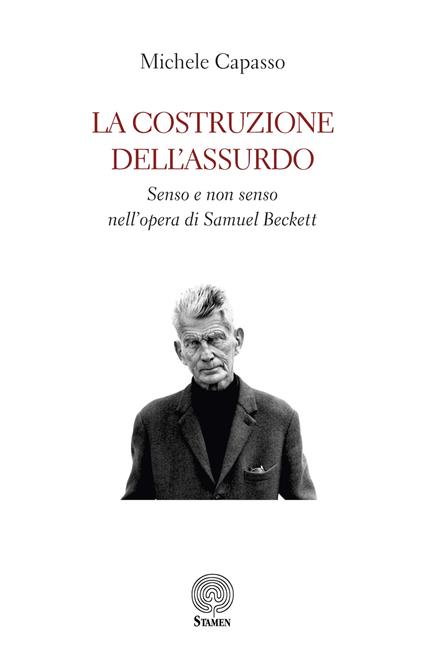 La costruzione dell’assurdo. Senso e non senso nell’opera di Samuel Beckett - Michele Capasso - copertina