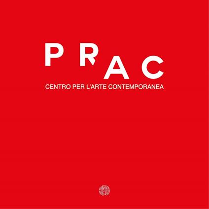 PRAC. Centro per l'Arte Contemporanea - copertina