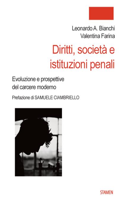 Diritti, società e istituzioni penali. Evoluzione e prospettive del carcere moderno - Leonardo Antonio Bianchi,Valentina Farina - copertina